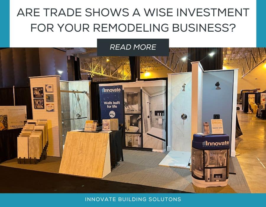 Are trade shows a wise investment for your remodeling business | Innovate Building Solutions | Innovate Dealers | home Improvement shows | home and garden show | bathroom remodeling expo