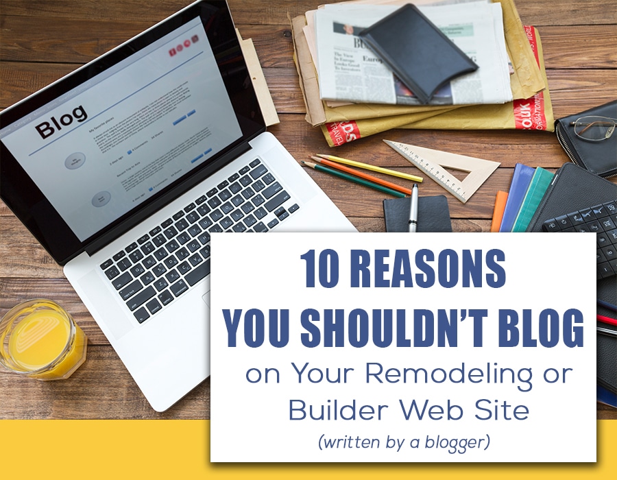 why you shouldnt blog on your remodeling website | Innovate Building Solutions | Innovate Builders Blog | #RemodelingWebsite #Howtoblog #BloggingIdeas