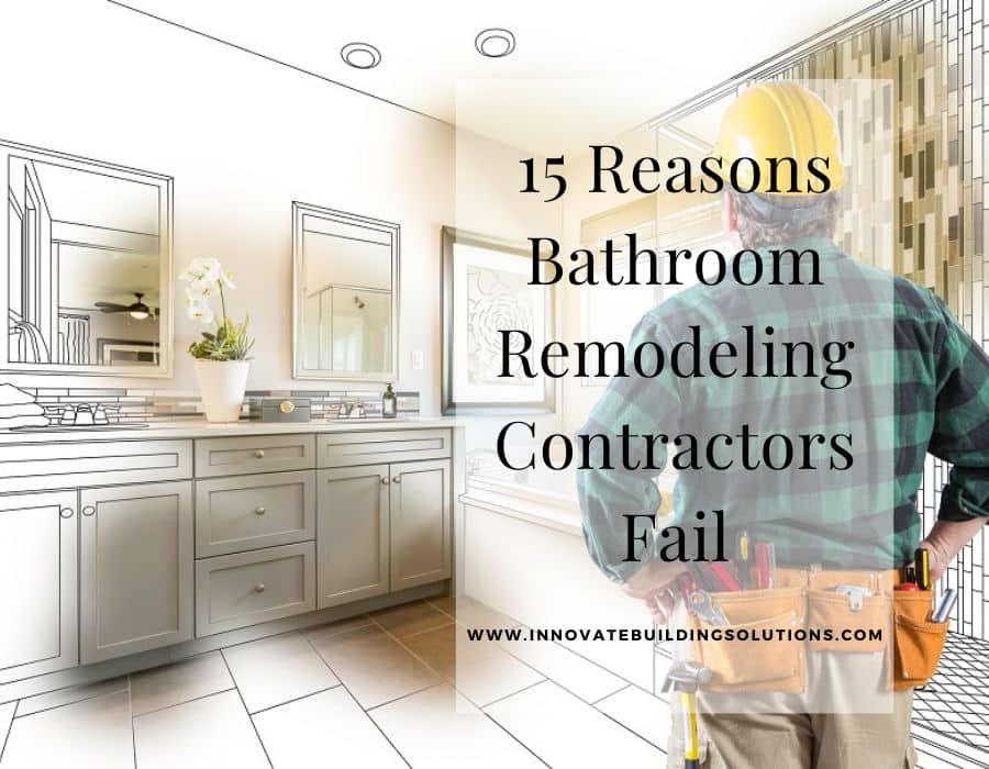 Blog Post - Opening Image - 15 Reasons Bathroom Remodeling Contractors Fail | Innovate Building Solutions #BathroomRemodelingContractors #BathroomContractor #RemodelingContractor