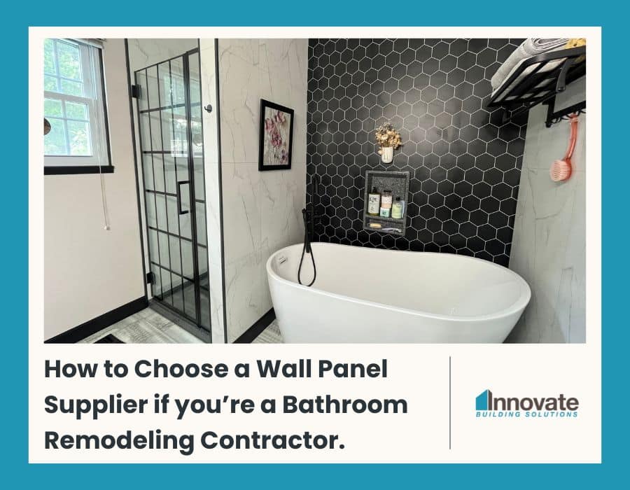 OpeningHow to choose a wall panel supplier if you’re a bathroom remodeling contractor. | innovate building solutions | Bathroom Remodeling Companies | Home Remodeling | Kitchen and Bath