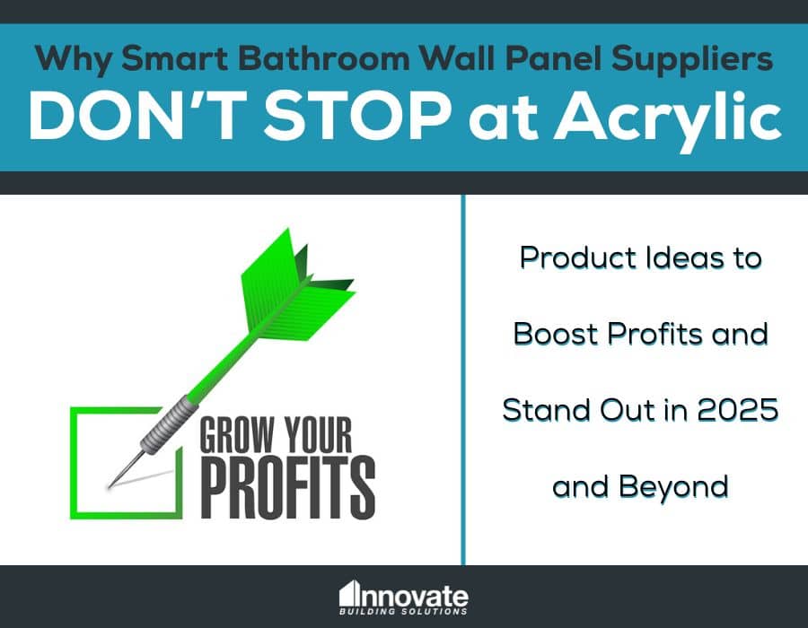 Opening Image - Why Smart Bathroom Wall Panel Dealers Don’t Stop at Acrylic Product Ideas to Boost Profits and Stand Out in 2025 and Beyond - Innovate Building Solutions, Custom Bathroom Showers, Shower Wall Panel Options, Bathroom Remodeling Products, Bathroom Shower Product Options